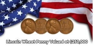 Rare Lincoln Wheat Penny Valued at $250,000